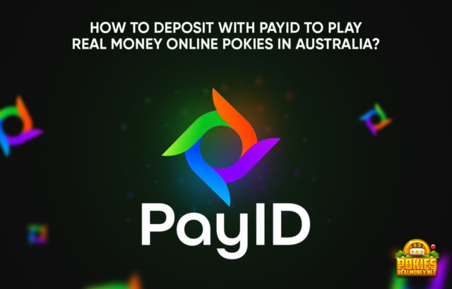 How To Deposit With PayID To Play Real Money Online Pokies In Australia