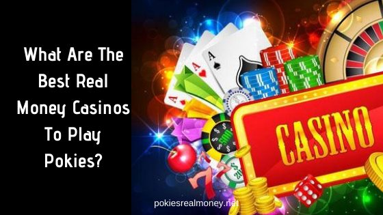 What are the best real money casinos to play pokies